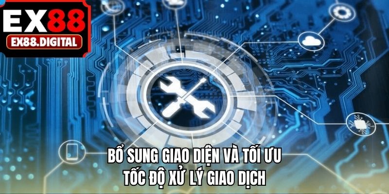 Bổ sung giao diện và tối ưu tốc độ xử lý giao dịch