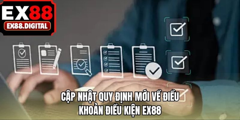 Cập nhật quy định mới về điều khoản điều kiện EX88