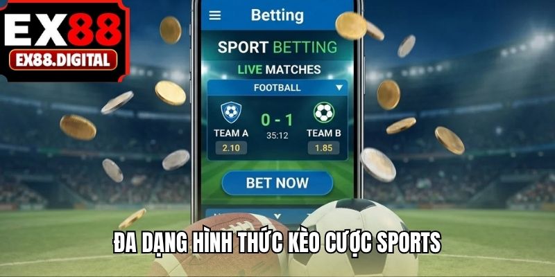 Đa dạng hình thức kèo cược Sports