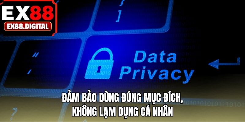 Đảm bảo dùng đúng mục đích, không lạm dụng cá nhân