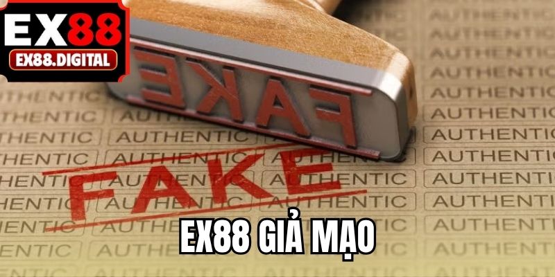 EX88 giả mạo