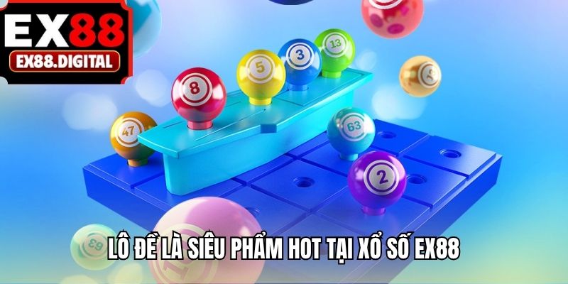Lô đề là siêu phẩm hot tại xổ số EX88