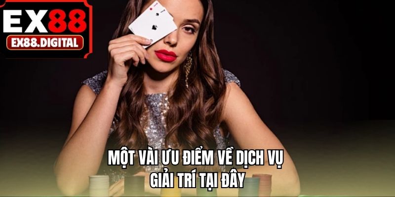 Một vài ưu điểm về dịch vụ giải trí tại đây