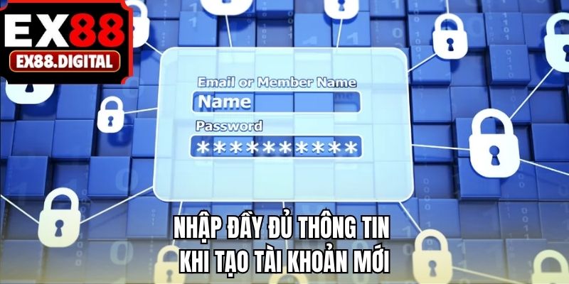 Nhập đầy đủ thông tin khi tạo tài khoản mới